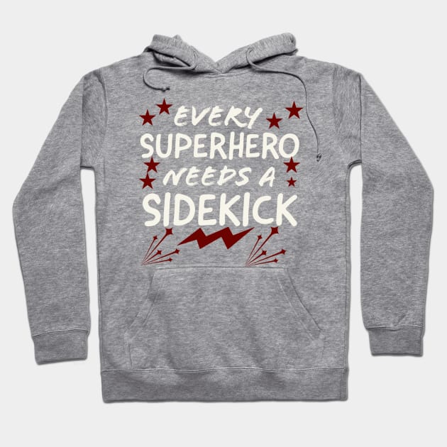 Every Superhero Needs A Sidekicks Hoodie by Artistic Design